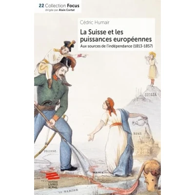 Abbildung von La Suisse et les puissances européennes: Aux sources de l&#039;indépendance (1813 1857)
