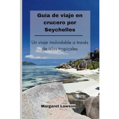 Abbildung von Guía de viaje en crucero por Seychelles: Un inolvidable a través islas tropicales