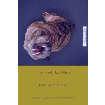 Abbildung von The Feel Bad Film (Edinburgh Studies in and Intermediality)