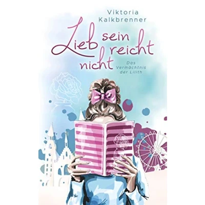 Abbildung von Lieb sein reicht nicht: Das Vermächtnis der Lilith (Töchter Lilith)