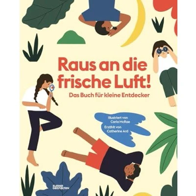Abbildung von Raus an die frische Luft!: Das Buch für kleine Entdecker