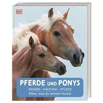 Abbildung von Pferde und Ponys: Rassen, Haltung, Pflege: Alles, was du wissen musst für Kinder ab 8 Jahren