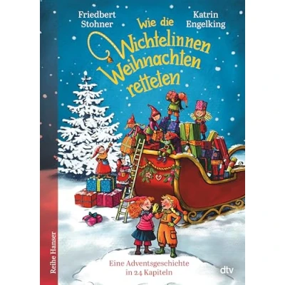 Abbildung von Wie die Wichtelinnen Weihnachten retteten: Eine Adventsgeschichte in 24 Kapiteln