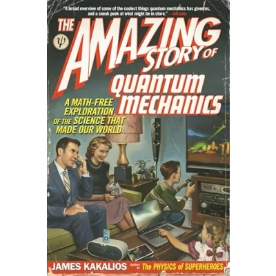 Abbildung von the Amazing Story of Quantum Mechanics: A Math Free Exploration Science That Made Our World