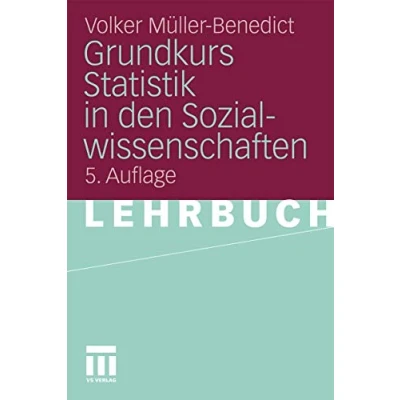 Abbildung von Grundkurs Statistik in Den Sozialwissenschaften: Eine leicht verständliche, anwendungsorientierte Einführung das sozialwissenschaftlich notwendige statistische Wissen