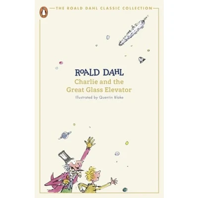 Abbildung von Charlie and the Great Glass Elevator: Roald Dahl (The Classic Collection)