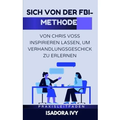 Abbildung von Sich von der FBI Methode Chris Voss inspirieren lassen, um Verhandlungsgeschick zu erlernen