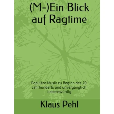 Abbildung von (M )Ein Blick auf Ragtime: Populäre Musik zu Beginn des 20. Jahrhunderts und unvergänglich liebenswürdig