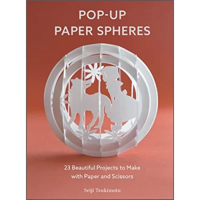 Abbildung von Pop up Paper Spheres: 23 Beautiful Projects to Make With and Scissors (Wonderful Spheres, 1)
