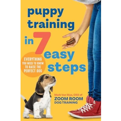 Abbildung von Puppy Training in 7 Easy Steps: Everything You Need to Know Raise the Perfect Dog