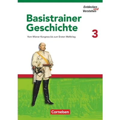 Abbildung von Entdecken und verstehen Geschichtsbuch Basistrainer Geschichte Heft 3: Vom Wiener Kongress bis zum Ersten Weltkrieg Arbeitsheft mit Lösungsheft