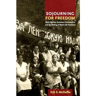 Abbildung von Sojourning for Freedom: Black Women, American Communism, and the Making of Left Feminism