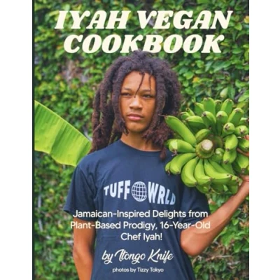 Abbildung von Iyah Vegan Cookbook: Jamaican Inspired Delights by 16 Year Old Plant Based Prodigy Chef