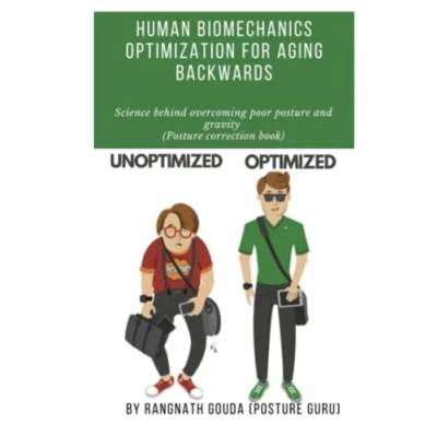 Abbildung von Human Biomechanics Optimization for Aging backwards: Science behind overcoming poor posture and gravity (Posture correction book)
