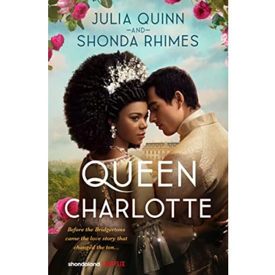 Abbildung von Queen Charlotte: Before Bridgerton Came a Love Story That Changed the Ton…