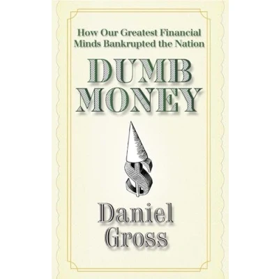 Abbildung von Dumb Money: How Our Greatest Financial Minds Bankrupted the Nation