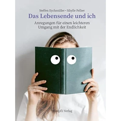 Abbildung von Das Lebensende und ich: Anregungen für einen leichteren Umgang mit der Endlichkeit