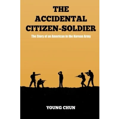 Abbildung von the Accidental Citizen Soldier: Story of an American in Korean Army