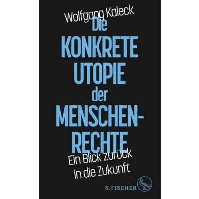 Abbildung von die konkrete Utopie der Menschenrechte: Ein Blick zurück in Zukunft