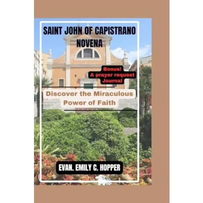 Abbildung von SAINT JOHN of CAPISTRANO NOVENA: Discover the Miraculous Power Faith (The Powerful and Spiritual Catholic Novena Prayer Books Series)