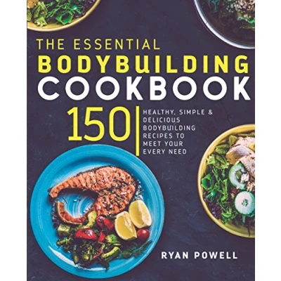 Abbildung von Essential Bodybuilding Cookbook: 150 Healthy, Simple &amp; Delicious Recipes To Meet Your Every Need (The Healthy Cookbook Series)