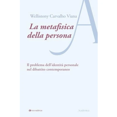 Abbildung von La metafisica della persona. Il problema dell’identità personale nel dibattito contemporaneo (Academica)