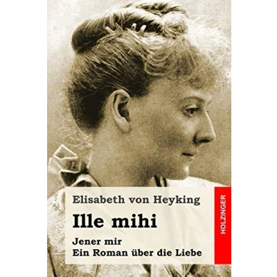 Abbildung von Ille mihi: Jener mir. Ein Roman über die Liebe
