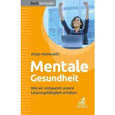 Abbildung von Mentale Gesundheit: Wie wir entspannt unsere Leistungsfähigkeit erhalten (Beck kompakt)