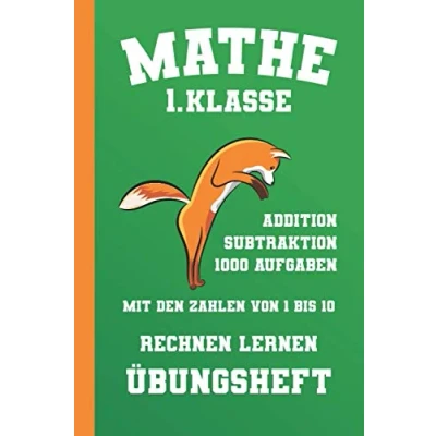 Abbildung von Mathe 1. Klasse Rechnen Lernen Addition Subtraktion 1000 Aufgaben Mit Den Zahlen Von 1 Bis 10 Übungsheft: Rechenaufgaben Zur Und (Rechenaufgaben Klasse, Band 1)