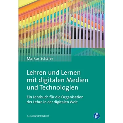 Abbildung von Lehren und Lernen mit digitalen Medien Technologien: Ein Lehrbuch für die Organisation der Lehre in Welt
