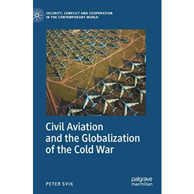 Abbildung von Civil Aviation and the Globalization of Cold War (Security, Conflict Cooperation in Contemporary World)