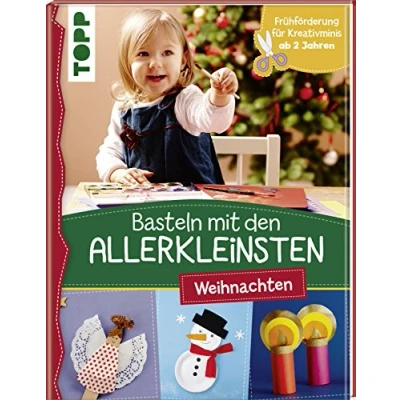 Abbildung von Basteln mit den Allerkleinsten Weihnachten: Weihnachtliche Bastelideen für Kinder ab 2 Jahren. Frühförderung Kreativminis