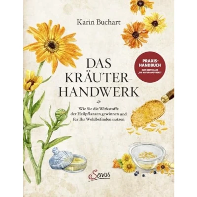 Abbildung von Das Kräuterhandwerk: Wie Sie die Wirkstoffe der Heilpflanzen gewinnen und für Ihr Wohlbefinden nutzen