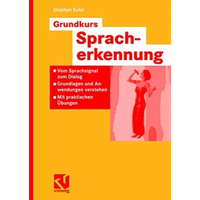 Abbildung von Grundkurs Spracherkennung: Vom Sprachsignal zum Dialog Grundlagen und Anwendungen verstehen Mit praktischen Ubungen (Computational Intelligence) ... Übungen