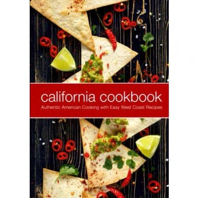 Abbildung von California Cookbook: Authentic American Cooking with Easy West Coast Recipes