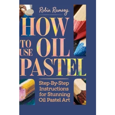 Abbildung von HOW TO USE Oil PASTEL: Step by Instructions for Stunning Pastel Art