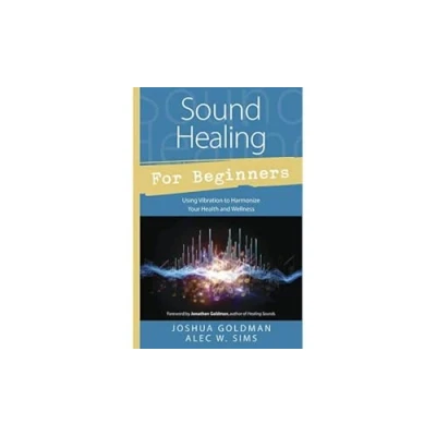 Abbildung von Sound Healing for Beginners: Using Vibration to Harmonize Your Health and Wellness (Llewellyn&#039;s Beginners)