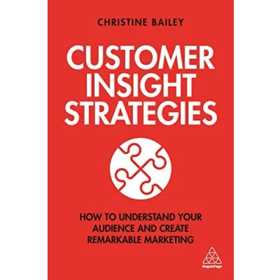 Abbildung von Customer Insight Strategies: How to Understand Your Audience and Create Remarkable Marketing