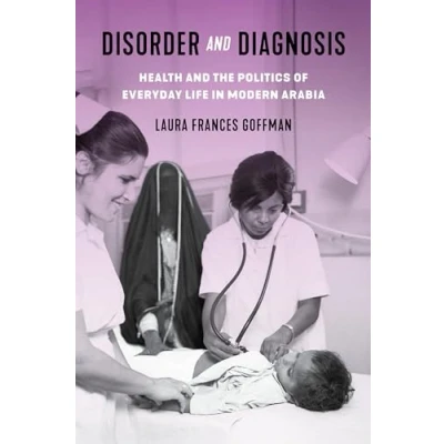 Abbildung von Disorder and Diagnosis: Health the Politics of Everyday Life in Modern Arabia