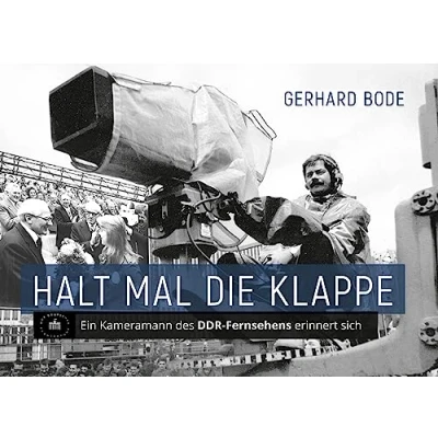 Abbildung von Halt mal die Klappe: Ein Kameramann des DDR Fernsehens erinnert sich