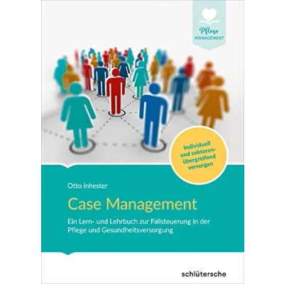 Abbildung von Case Management: Ein Lern und Lehrbuch zur Fallsteuerung in der Pflege Gesundheitsversorgung. Individuell sektoren übergreifend versorgen (Pflege Management)
