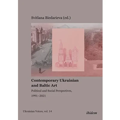 Abbildung von Contemporary Ukrainian and Baltic Art: Political Social Perspectives, 19912021 (Ukrainian Voices)