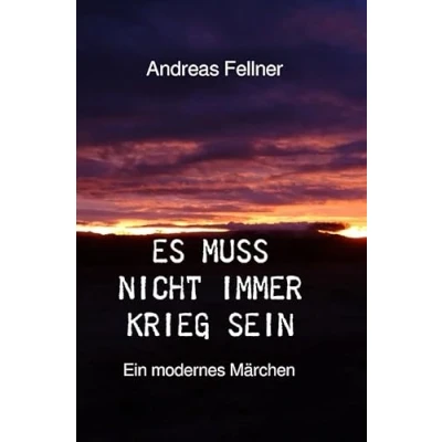 Abbildung von Es muss nicht immer Krieg sein: Ein modernes Märchen