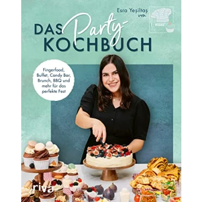 Abbildung von das Party Kochbuch: Fingerfood, Buffet, Candy Bar, Brunch, BBQ und mehr für perfekte Fest. Schnelles Partyessen zum Vorbereiten: Geburtstagsparty, Kindergeburtstag, Babyshower, Mottoparty