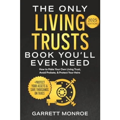 Abbildung von The Only Living Trusts Book You’ll Ever Need: How to Make Your Own Trust, Avoid Probate &amp; Protect Heirs (Plus Assets Save ... on Taxes) (Estate Planning Guides, Band 2)