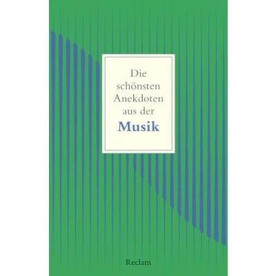 Abbildung von Die schönsten Anekdoten aus der Musik (Reclams Universal Bibliothek)