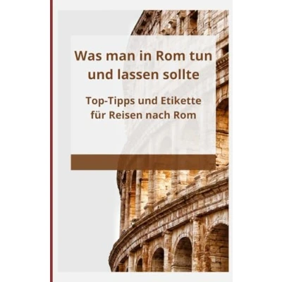 Abbildung von Was man in Rom tun und lassen sollte: Top Tipps Etikette für Reisen nach