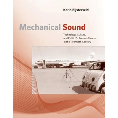 Abbildung von Mechanical Sound: Technology, Culture, and Public Problems of Noise in the Twentieth Century (Inside Technology)