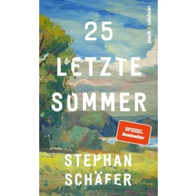 Abbildung von 25 letzte Sommer: Eine warme, tiefe Erzählung, die uns in unserer Sehnsucht nach einem Leben Gleichgewicht abholt (Lebensfragen)