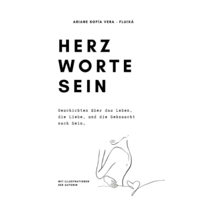 Abbildung von Herz. Worte. Sein.: Geschichten über das Leben, die Liebe &amp; Sehnsucht nach Sein.